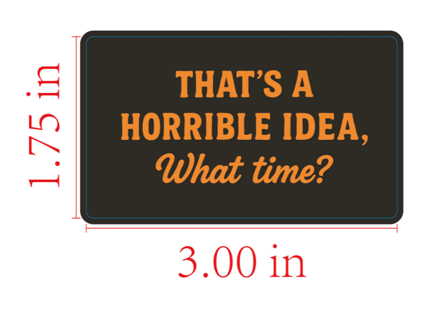 That's a Horrible Idea - Sticker