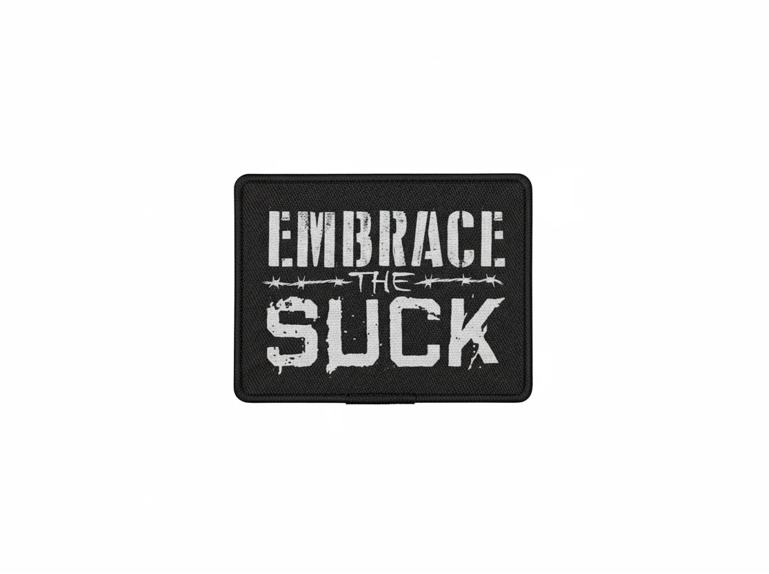 Embrace The Suck - PVC Patch
