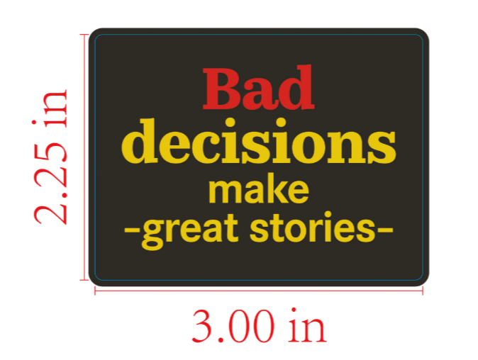 Bad Decisions - Sticker