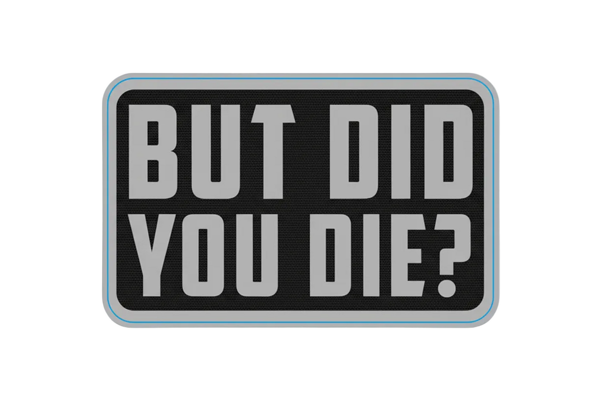 Rectangular patch with 'BUT DID YOU DIE?' text and dimensions on a white background