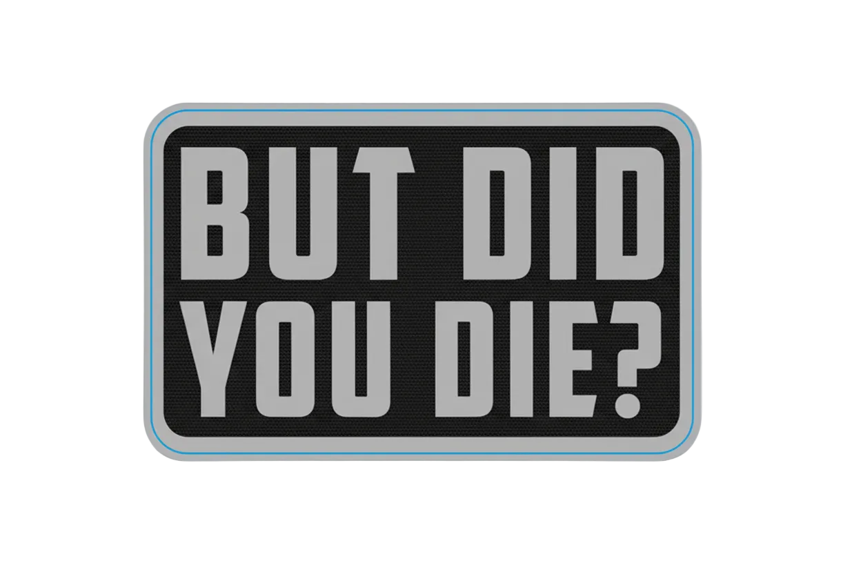 Rectangular patch with 'BUT DID YOU DIE?' text and dimensions on a white background